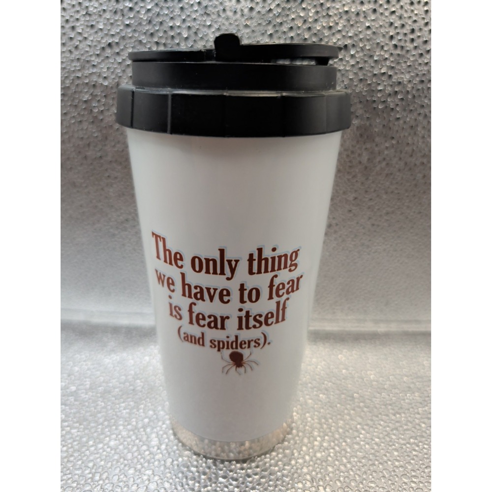 The Only Thing We Have To Fear Is Fear Itself And Spiders Stainless Travel Mug